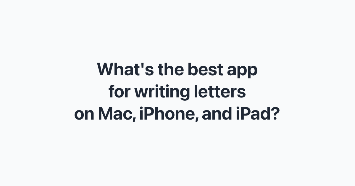 What s The Best App For Writing Letters On Mac IPhone And IPad what-s-the-best-app-for-writing-letters-on-mac-iphone-and-ipad
