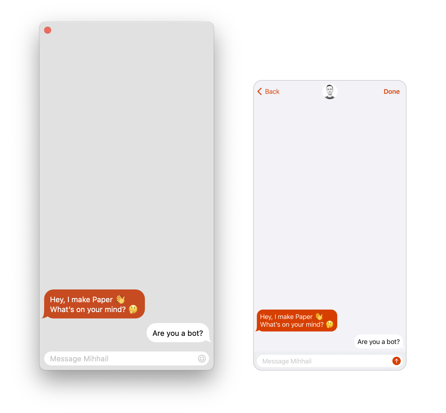 A Mac app chat window and an iOS app chat window. Both contain 2 chat bubbles. The first one is from Mihhail and contains the text “Hey, I make Paper. 👋 What’s on your mind? 🤔”. The second one is from the user and contains the text “Are you a bot?”.